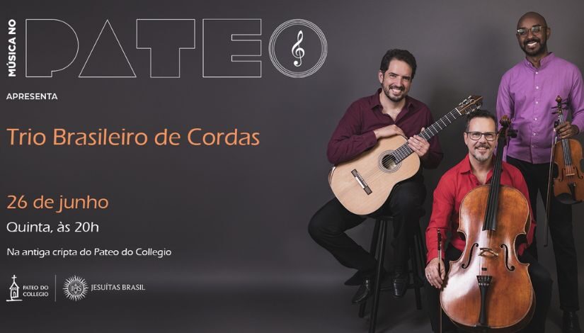 Música no Pateo apresenta "Trio Brasileiro de Cordas", Pateo do Collegio