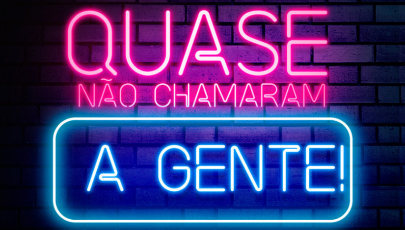 Quase não chamaram a gente