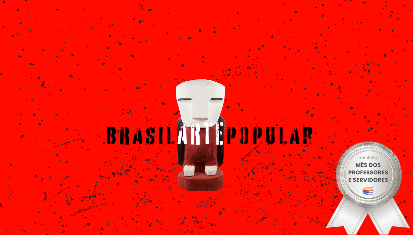 Mês dos professores e servidores | Exposição Brasil Arte Popular