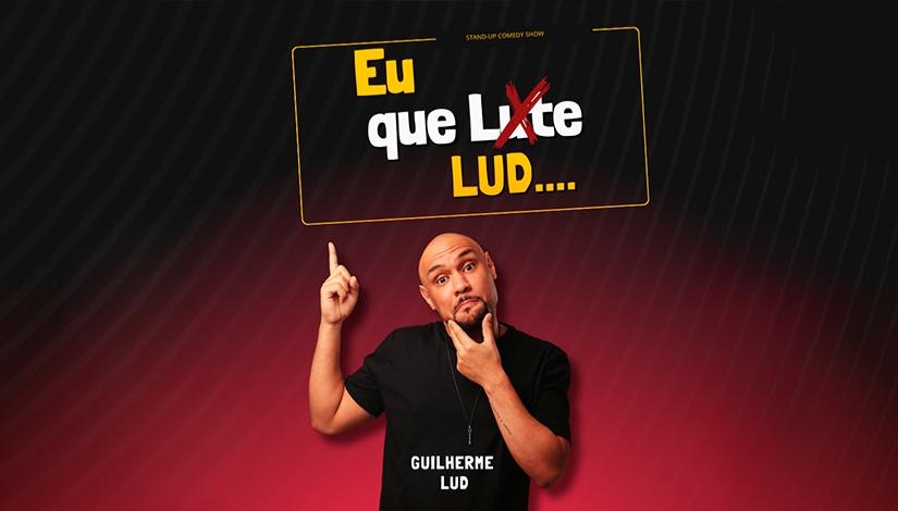 Eu Que Lud – Show solo de stand-up com Guilherme Lud