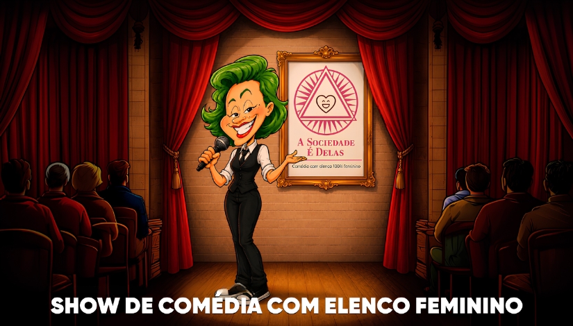 Show de Comédia | A Sociedade é Delas